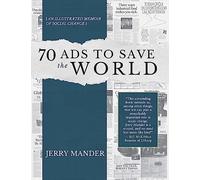 Jerry Mander 70 Ads to Save the World (Tascabile)