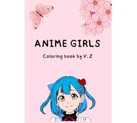 70 Anime Girls Coloring Book for Teens and Adults: Beautiful Japanese Style Characters for Relaxation and Creativity