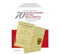 70 anni di autonomia speciale della Sardegna. Atti del ciclo di attività (ottobre 2017-febbraio 2018)