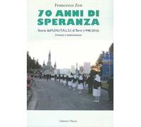 70 anni di speranza. Storia dell'UNITALSI di Terni (1948-2016). Cronache e testimonianze