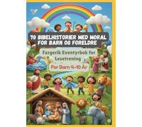 70 Bibelhistorier med Moral for Barn og Foreldre | Fargerik Eventyrbok for Lesetrening | For Barn 4-10 År