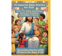 70 Colorful Bible Stories for Kids | Easy-to-Read Bilingual English-Russian Children’s Book | Christian Stories with Pictures for Ages 4-10