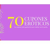 70 CUPONES EROTICOS Y GAMBERROS PARA REALIZAR CON TU PAREJA: EROTISMO HECHO CUPÓN
