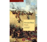 70 d. C. La conquista di Gerusalemme