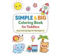 70 Easy Coloring Pages for Kids Ages 1-4 | Fun Animals, Objects, Fruits & Vehicles | Thick Lines for Little Hands: Easy Coloring Pages for Preschool & Kindergarten Kids