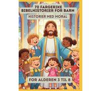 70 Fargerike Bibelhistorier for Barn | Historier med Moral | For Alderen 3 til 8