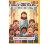 70 Farverige Bibelhistorier til Børn | Historier med Moral | For Alderen 3 til 8
