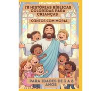 70 Histórias Bíblicas Coloridas para Crianças | Contos com Moral | Para Idades de 3 a 8 Anos
