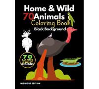 70 Home & Wild Animals Coloring Book: A Black Background Midnight Edition for Adults, Teens, Seniors, and Neon Gel Pens | dog, cat, lion, pirahna