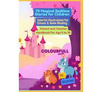 70 Magical Bedtime Stories for Children | Colorful Illustrations For Schools & Home Reading | Parent and Teacher Handbook For Age 5 to 10