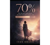 70%: Per chi non vuole morire, ma non riesce più a vivere così