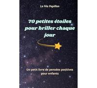 70 petites étoiles pour briller chaque jour: Un petit livre de pensées positives pour enfants