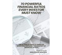 70 Powerful Financial Ratios Every Investor Must Know: The Ultimate Guide to Smarter Investing Through the Mastery of Financial Ratios