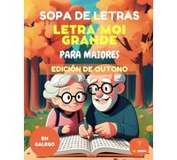 70 SOPAS DE LETRAS EN GALLEGO / GALEGO - LETRAS MOI GRANDES / LETRA MUY GRANDE - PARA MAIORES / PARA MAYORES - EDICIÓN OUTONO CON SOLUCIÓNS: sopas de ... otoño, pasatiempos de memoria con soluciones