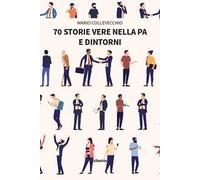 70 storie vere nella PA e dintorni