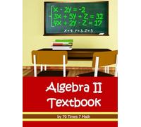 70 Times 7 Math: Algebra II Textbook