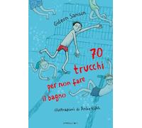 70 trucchi per non fare il bagno. Ediz. illustrata