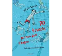 70 trucchi per non fare il bagno. Ediz. illustrata