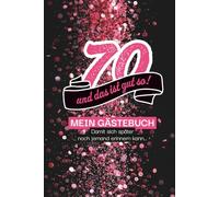 70 - und das ist gut so!: Gästebuch , damit sich später auch noch jemand erinnern kann! 100 Seiten zum Ausfüllen