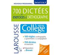 700 dictées et exercices d'orthographe: Spécial collège de la 6e à la 3e
