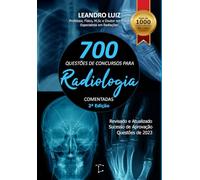 700 Questões de Concursos para Radiologia Comentadas: Revisado e Atualizado : apostila de concursos públicos radiologia :: questões comentadas para concursos com gabarito