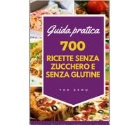 700 Ricette Senza Zucchero E Senza Glutine 2 volumi totale 500 pagine
