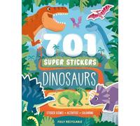 701 Super Stickers Dinosaurs: Sticker scenes, activities and colouring, plus over 700 stickers!