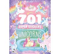 701 Super Stickers Unicorns: Sticker scenes, activities and colouring, plus over 700 stickers!