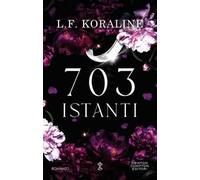 703 istanti: Il nuovo capitolo della serie che ha fatto impazzire le booktoker italiane