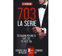 703. La serie: 703 ragioni per dire sì-Suite 703-703 volte tua