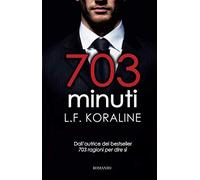 703 minuti - L. F. Koraline - Newton Compton Editori, 2018