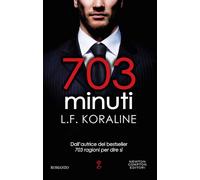 703 minuti - L. F. Koraline - Newton Compton Editori, 2018
