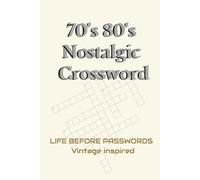 70's 80's Nostalgic Crossword Puzzles: Crossword Puzzles with large Print about 70' 80's Nostalgic Vintage Inspired moments, music, habits, and ... puzzles... Gift, Vacation, Holiday, or Relax