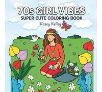 70s Girl Vibes: Adult Coloring Book for Women and Teens for Calm and Relaxation, Featuring Groovy Fun and Super Cute Fashion