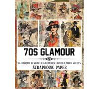 70s Glamour Scrapbook Paper: Retro-Inspired Patterns Perfect for Card Making, Decoupage, Mixed Media Art and Creative Crafts
