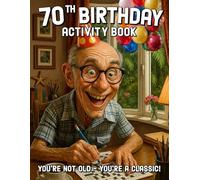 70th Birthday Activity Book: Funny 70th Birthday Gifts for Men, Sudoku, Mazes, Word Search and More