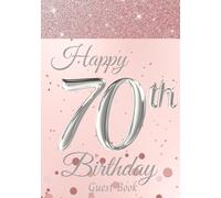 70th Birthday Guest Book: Birthday Party Reception Sign-In Message Book. Elegant Memory Keepsake Gift for Women. With Wishes/Thoughts, Gift Log, Photo Pages. Rose Gold Cover.