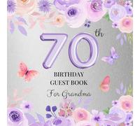 70th Birthday Guest Book for Grandma: A Keepsake for Family & Friends to Share Memories, Stories & Blessings