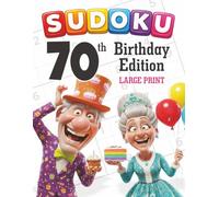70th Birthday Sudoku Puzzle Book Extra Large Print Edition: 80 Easy Brain-Boosting Grids for Seniors and Visually Impaired Adults With Solutions