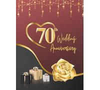 70th Wedding Anniversary Guest Book: Wish Book to collect congratulations, wishes and advices from guests for the couple celebrating their jubilee