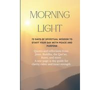 72 Days of Spiritual Wisdom to Start Your Day with Peace and Purpose: Quotes and reflections from Jesus, Buddha, the Qur’an, Rumi, and more A one-page-a-day guide for clarity, calm, and inner strength