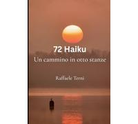 72 Haiku: Un cammino in otto stanze