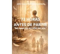 72 HORAS ANTES DE PARTIR: DO NASCER AO PÔE DO SOL