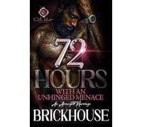 72 Hours With An Unhinged Menace: An Arranged Marriage: 1