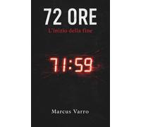 72 Ore: L'inizio della fine.