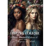 72 pagine vol.3 Libro da Colorare bellissime immagini di donne di varie etnie per ragazze ed adulti: 36 immagini grande formato