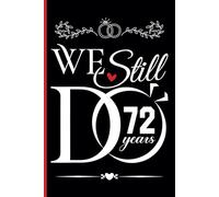72 Years Of Marriage Notebook: Happy 72nd Wedding Anniversary Journal - Celebrating 72 Years of Love and Marriage