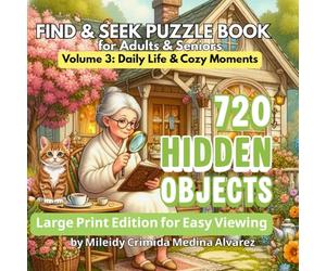 720 Hidden Objects - Seek & Find Puzzle Book | Volume 3: Cozy Daily Life for Seniors: Easy-to-See High Contrast Images / Fun Brain Games for Adults & ... , Dementia & Alzheimer’s Friendly Activities