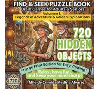 720 Hidden Objects - Volume 9: Legends of Adventure & Golden Explorations: Large Print Seek and Find Book for Seniors - Nostalgic World Expeditions & ... Stimulation and Occupational Therapy