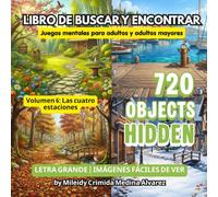 720 Objetos Ocultos - Libro de Buscar y Encontrar | Volumen 6: Las Cuatro Estaciones: Herramienta de Terapia Ocupacional y Estimulación Cognitiva| ... de Alto Contraste para Alzheimer y Demencia